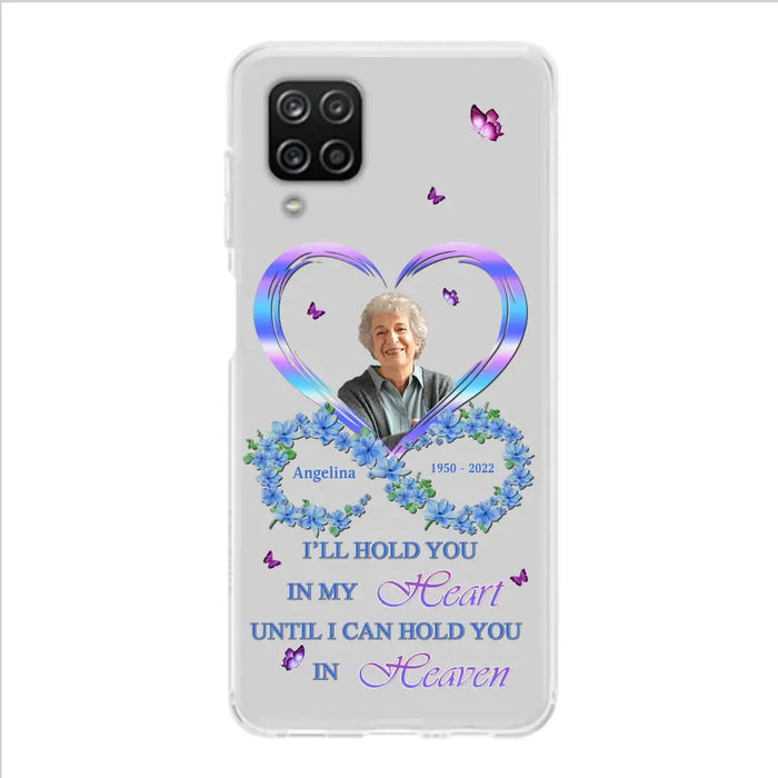 Custom Personalized Memorial Phone Case - Memorial Gift Idea For Family - Case For iPhone/Samsung - I'll Hold You In My Heart Until I Can Hold You In Heaven