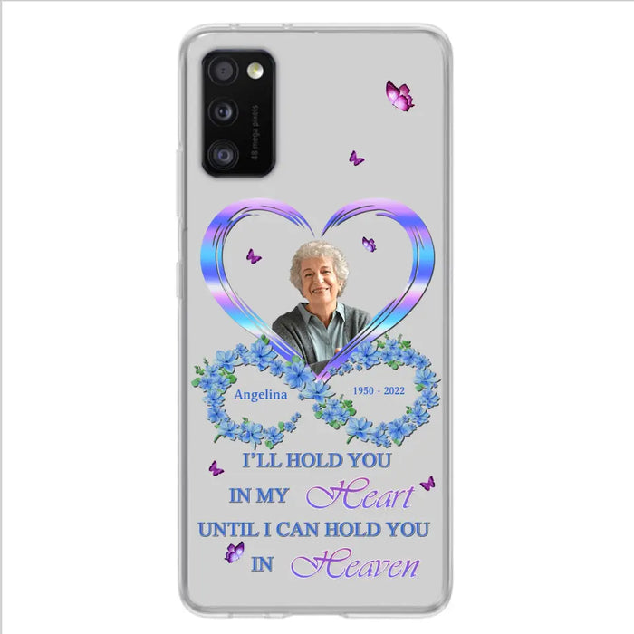 Custom Personalized Memorial Phone Case - Memorial Gift Idea For Family - Case For iPhone/Samsung - I'll Hold You In My Heart Until I Can Hold You In Heaven