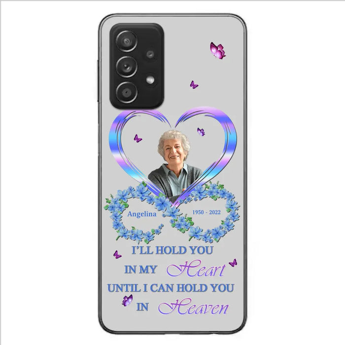 Custom Personalized Memorial Phone Case - Memorial Gift Idea For Family - Case For iPhone/Samsung - I'll Hold You In My Heart Until I Can Hold You In Heaven