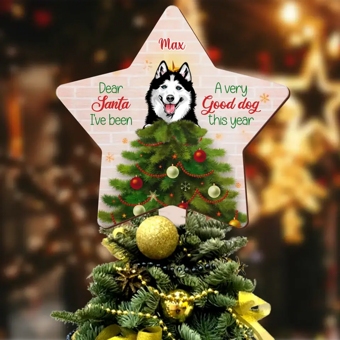 Custom Personalized Christmas Dog Tree Topper -  Gift Idea For Christmas/ Dog Lover - Dear Santa I've Been A Very Good Dog This Year