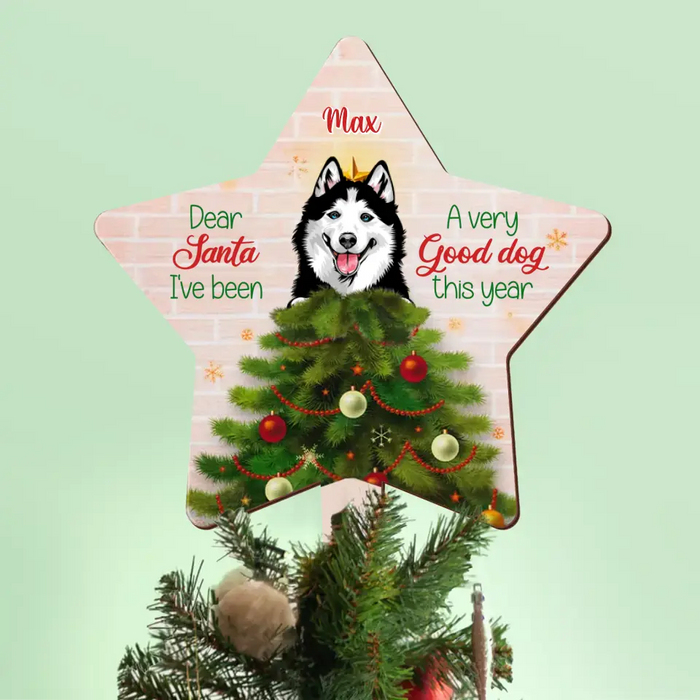 Custom Personalized Christmas Dog Tree Topper -  Gift Idea For Christmas/ Dog Lover - Dear Santa I've Been A Very Good Dog This Year