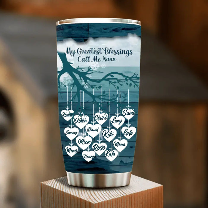 Custom Personalized Grandma Tumbler - Gift Idea For Grandma - Upto 15 Kids - My Greatest Blessings Call Me Nana