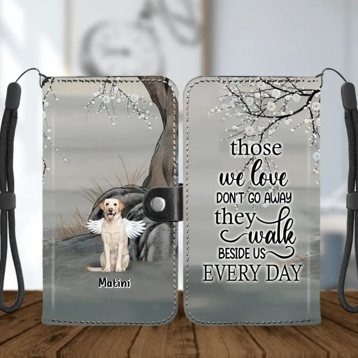 Custom Personalized Memorial Dog Flip Leather Purse For Mobile Phone - Memorial Gift For Dog Lovers With Upto 3 Dogs - Those We Love Don't Go Away, They Walk Beside Us Every Day