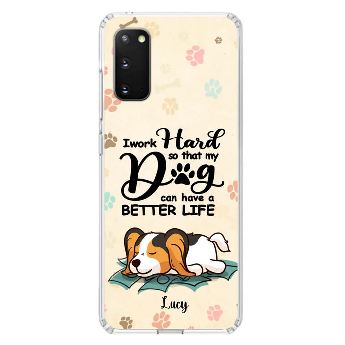 Custom Personalized Dog Phone Case - Best Gift Idea For Dog Lovers With Upto 6 Dogs - I Work Hard So That My Dogs Can Have A Better Life - Case For iPhone, Samsung and Xiaomi