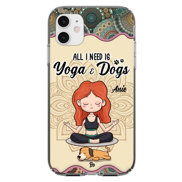 Custom Personalized Yoga Woman & Dog Phone Case - Upto 3 Dogs - Gifts For Yoga/ Dog Lovers - All I Need Is Yoga And Dogs - Case For iPhone, Samsung And Xiaomi- 606HWH