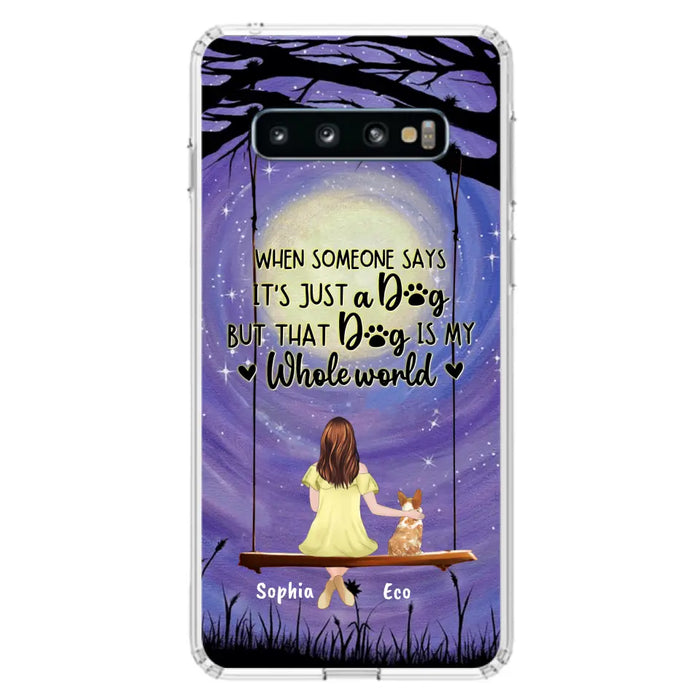 Custom Personalized When Some One Says Pet Mom/ Dad Phone Case - Man/ Woman With Upto 6 Pets - Gift Idea For Dog/ Cat Lover - That Dog Is My Whole World - Case For iPhone And Samsung