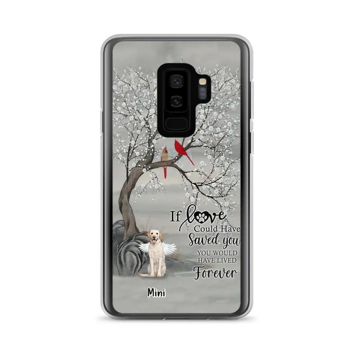 Custom Personalized Memorial Dog Phone Case - Memorial Gift For Dog Lovers With Upto 3 Dogs - If Love Could Have Saved You, You Would Have Lived Forever - Cases For iPhone And Samsung