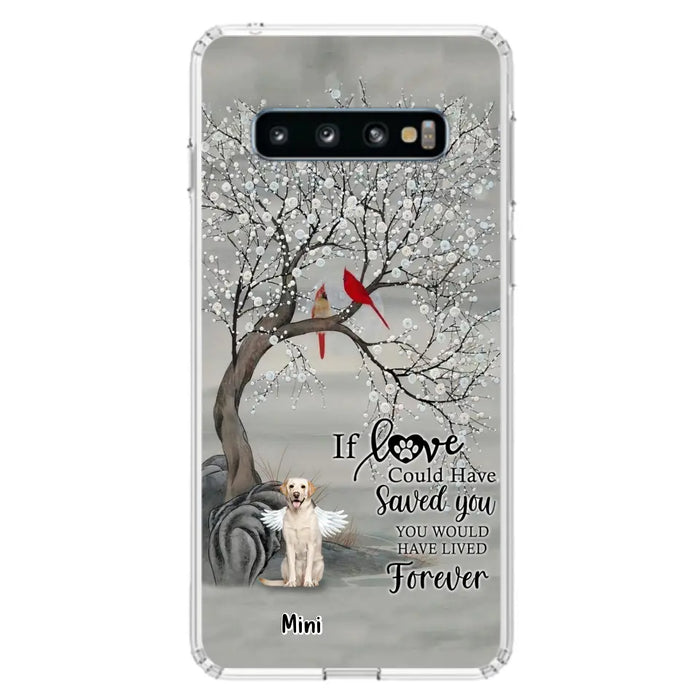 Custom Personalized Memorial Dog Phone Case - Memorial Gift For Dog Lovers With Upto 3 Dogs - If Love Could Have Saved You, You Would Have Lived Forever - Cases For iPhone And Samsung