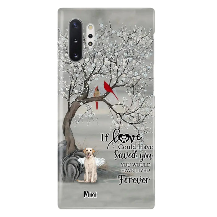 Custom Personalized Memorial Dog Phone Case - Memorial Gift For Dog Lovers With Upto 3 Dogs - If Love Could Have Saved You, You Would Have Lived Forever - Cases For iPhone And Samsung