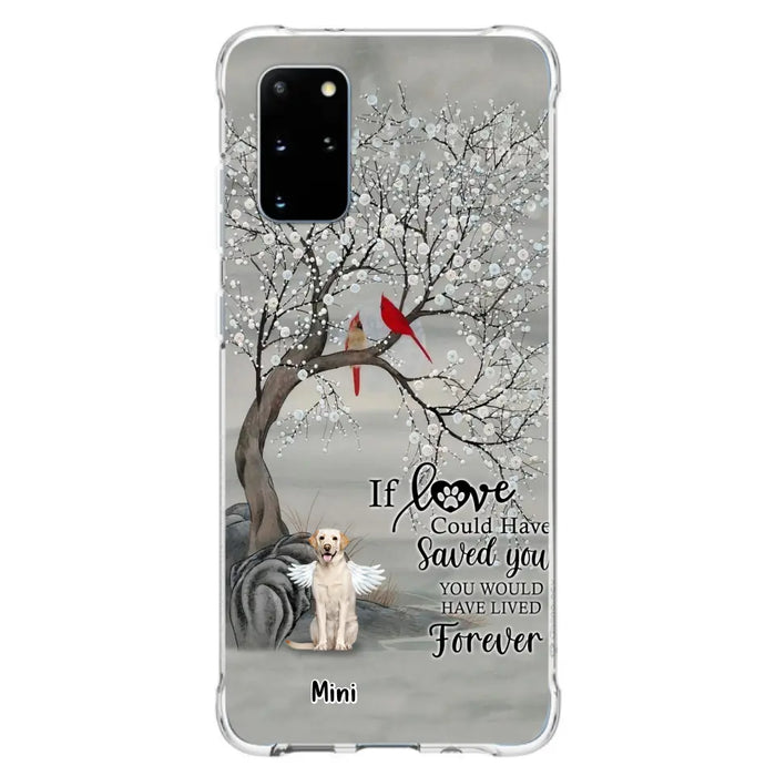 Custom Personalized Memorial Dog Phone Case - Memorial Gift For Dog Lovers With Upto 3 Dogs - If Love Could Have Saved You, You Would Have Lived Forever - Cases For iPhone And Samsung