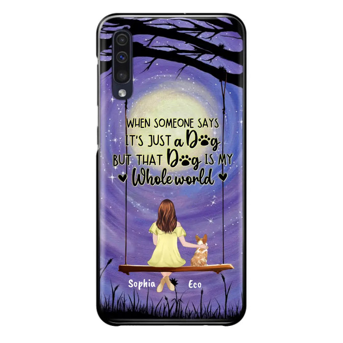 Custom Personalized When Some One Says Pet Mom/ Dad Phone Case - Man/ Woman With Upto 6 Pets - Gift Idea For Dog/ Cat Lover - That Dog Is My Whole World - Case For iPhone And Samsung