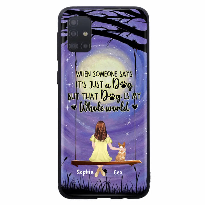 Custom Personalized When Some One Says Pet Mom/ Dad Phone Case - Man/ Woman With Upto 6 Pets - Gift Idea For Dog/ Cat Lover - That Dog Is My Whole World - Case For iPhone And Samsung