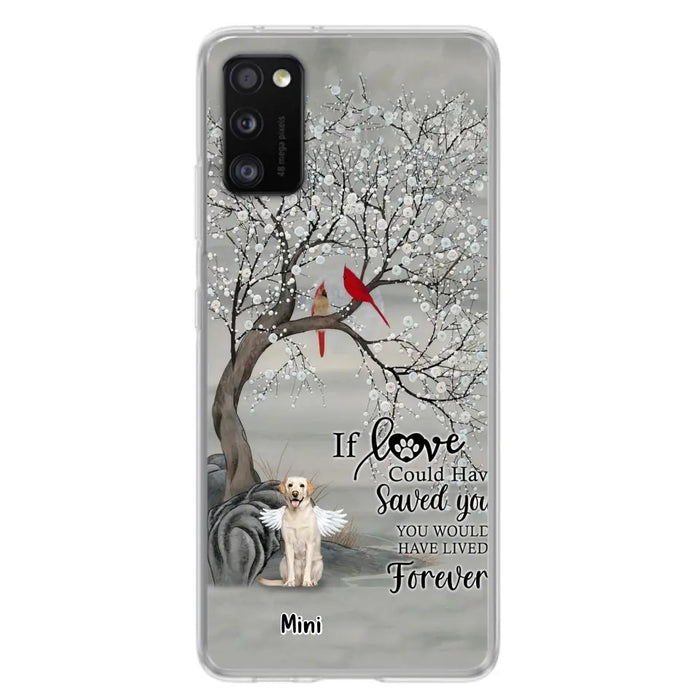 Custom Personalized Memorial Dog Phone Case - Memorial Gift For Dog Lovers With Upto 3 Dogs - If Love Could Have Saved You, You Would Have Lived Forever - Cases For iPhone And Samsung