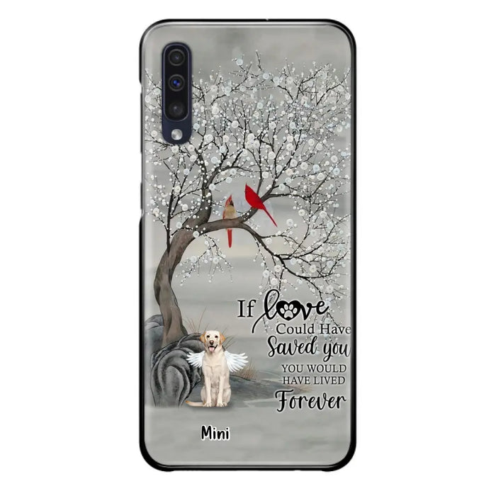 Custom Personalized Memorial Dog Phone Case - Memorial Gift For Dog Lovers With Upto 3 Dogs - If Love Could Have Saved You, You Would Have Lived Forever - Cases For iPhone And Samsung