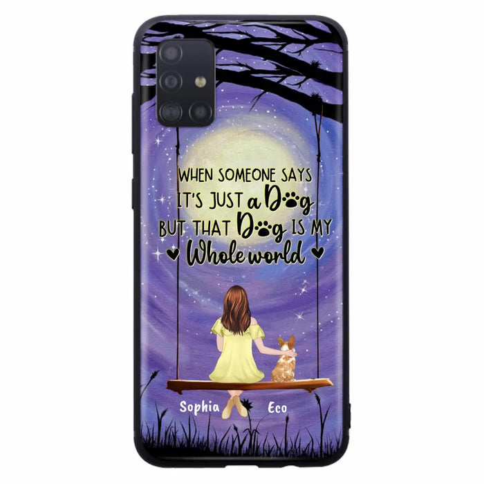 Custom Personalized When Some One Says Pet Mom/ Dad Phone Case - Man/ Woman With Upto 6 Pets - Gift Idea For Dog/ Cat Lover - That Dog Is My Whole World - Case For iPhone And Samsung