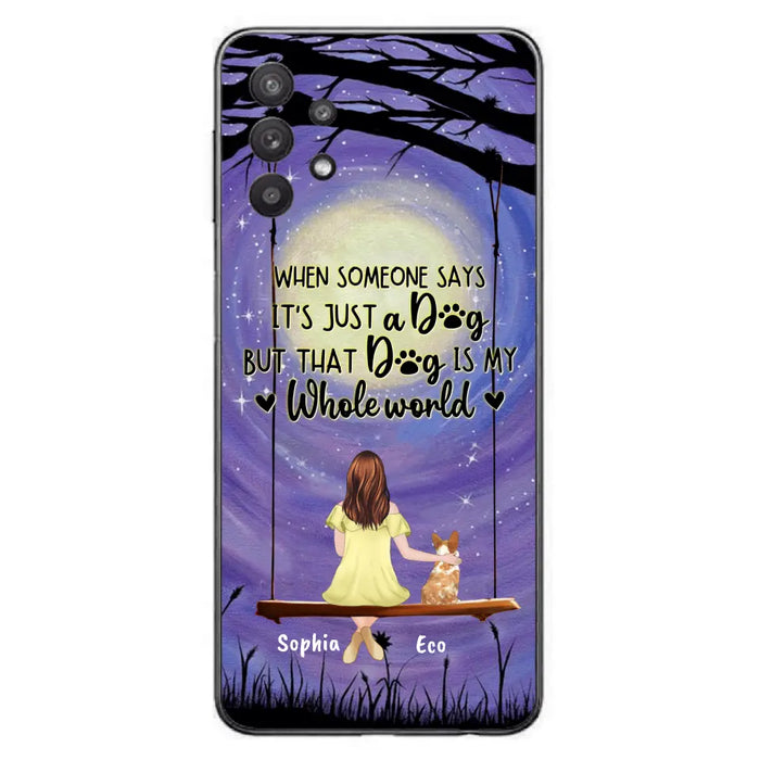 Custom Personalized When Some One Says Pet Mom/ Dad Phone Case - Man/ Woman With Upto 6 Pets - Gift Idea For Dog/ Cat Lover - That Dog Is My Whole World - Case For iPhone And Samsung