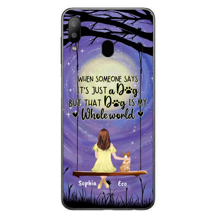 Custom Personalized When Some One Says Pet Mom/ Dad Phone Case - Man/ Woman With Upto 6 Pets - Gift Idea For Dog/ Cat Lover - That Dog Is My Whole World - Case For iPhone And Samsung