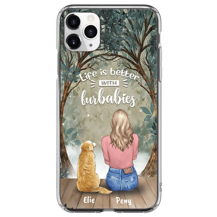 Custom Personalized Pet Mom Phone Case - Girl With Upto 5 Pets - Life Is Better With Furbabies -Phone Case For iPhone And Samsung