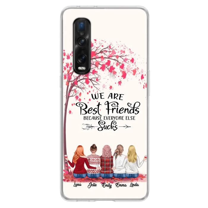 Custom Personalized Best Friends Phone Case - Upto  5 Besties - We Are Best Friends Because Everyone Else Sucks - Ver 2