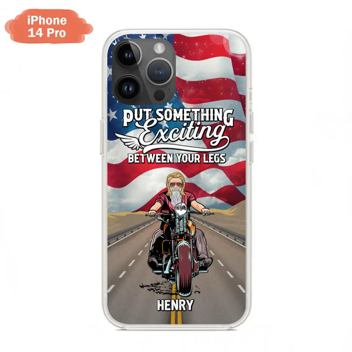 Custom Personalized Biker Phone Case - Gift Idea For Biker/Independence Day - Put Something Exciting Between Your Legs - Case For iPhone/Samsung