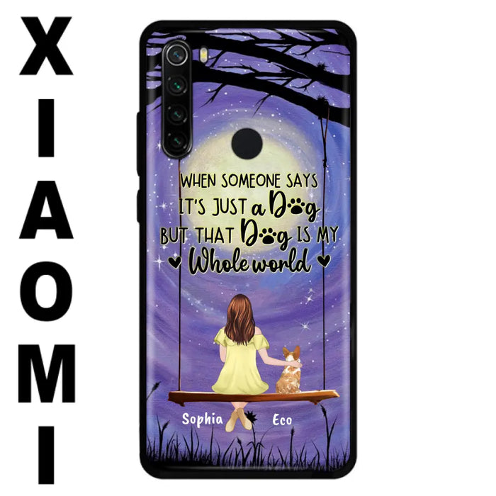 Custom Personalized When Some One Says Pet Mom/ Dad Phone Case - Man/ Woman With Upto 6 Pets - Gift Idea For Dog/ Cat Lover - That Dog Is My Whole World - Case For Xiaomi, Oppo And Huawei