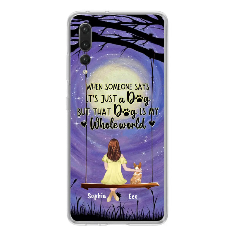 Personalized When Some One Says Pet Mom/Dad Phone Case - Man/Woman With Up to 6 Pets - Gift Idea For Dog/Cat Lover - That Dog Is My Whole World - Case For Xiaomi, Oppo And Huawei