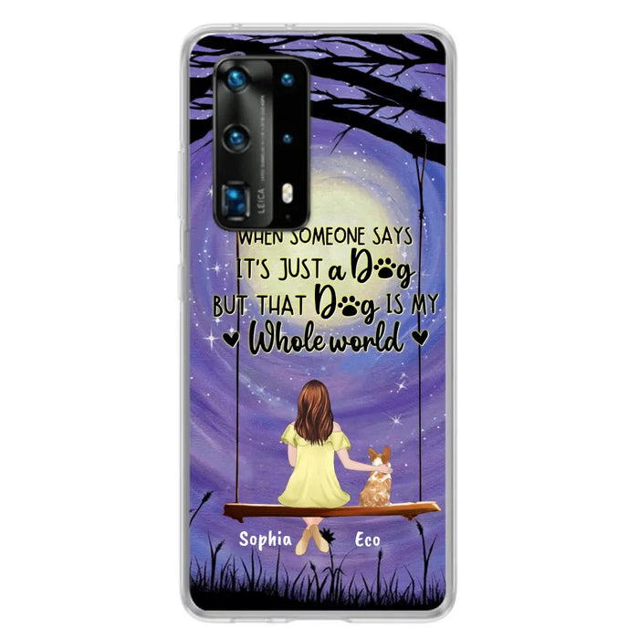 Custom Personalized When Some One Says Pet Mom/ Dad Phone Case - Man/ Woman With Upto 6 Pets - Gift Idea For Dog/ Cat Lover - That Dog Is My Whole World - Case For Xiaomi, Oppo And Huawei