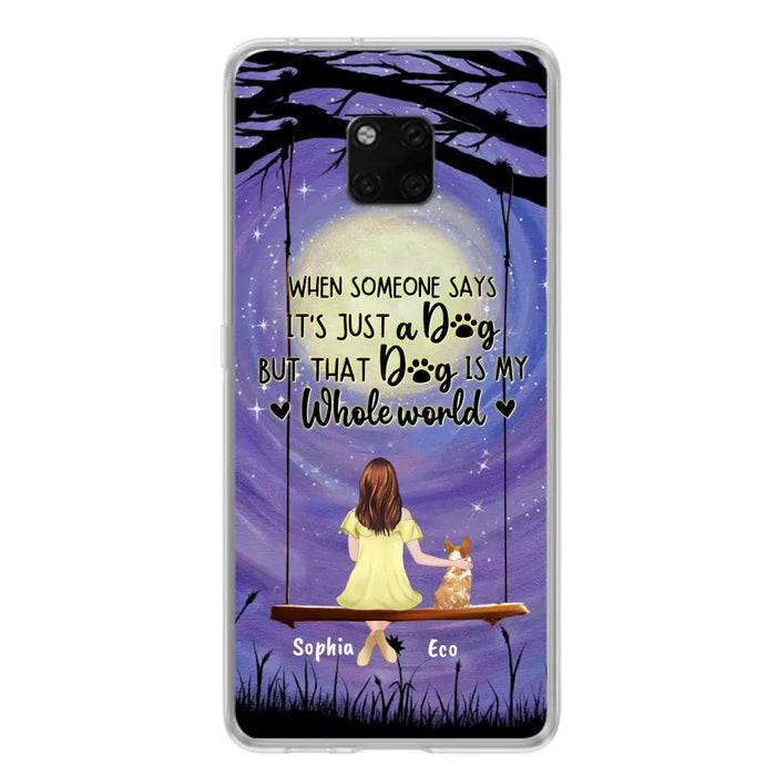 Custom Personalized When Some One Says Pet Mom/ Dad Phone Case - Man/ Woman With Upto 6 Pets - Gift Idea For Dog/ Cat Lover - That Dog Is My Whole World - Case For Xiaomi, Oppo And Huawei