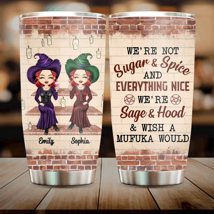 Custom Personalized Witch Friend Tumbler - Halloween Gift Idea for Friends/Sisters - We're Not Sugar & Spice And Everything Nice