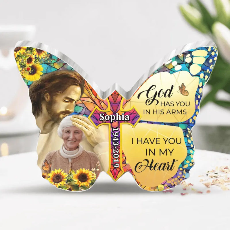 Personalized Memorial Butterfly Acrylic Plaque - Custom Photo Memorial Gift For Family Member - God Has You In His Arms I Have You In My Heart