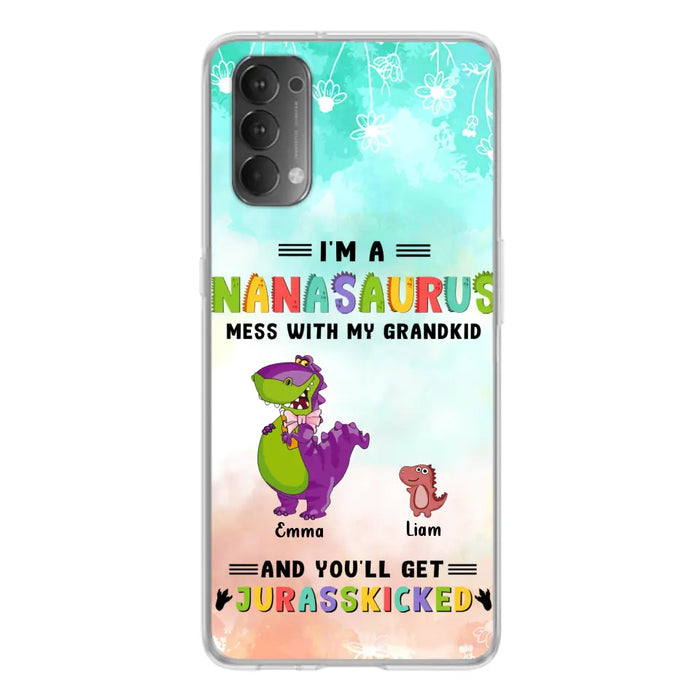 Custom Personalized Grandma Dinosaur Phone Case - Gift For Grandma With Up To 6 Grandkids Dinosaurs - I'm A Nanasaurus Mess With My Grandkids And You'll Get Jurasskicked - Cases For Oppo, Xiaomi And Huawei