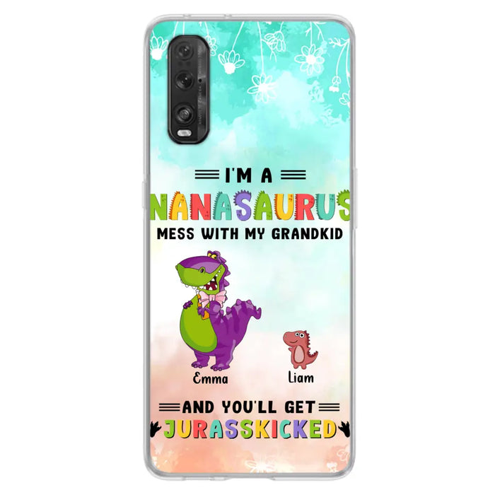 Custom Personalized Grandma Dinosaur Phone Case - Gift For Grandma With Up To 6 Grandkids Dinosaurs - I'm A Nanasaurus Mess With My Grandkids And You'll Get Jurasskicked - Cases For Oppo, Xiaomi And Huawei