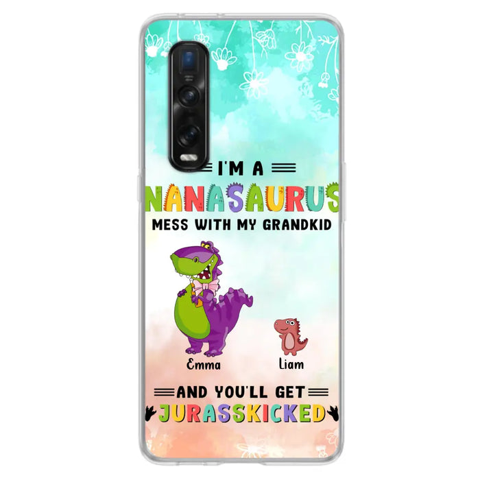 Custom Personalized Grandma Dinosaur Phone Case - Gift For Grandma With Up To 6 Grandkids Dinosaurs - I'm A Nanasaurus Mess With My Grandkids And You'll Get Jurasskicked - Cases For Oppo, Xiaomi And Huawei