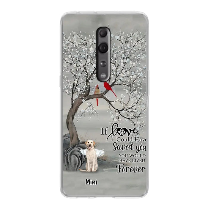 Custom Personalized Memorial Dog Phone Case - Memorial Gift For Dog Lovers With Upto 3 Dogs - If Love Could Have Saved You, You Would Have Lived Forever - Cases For Oppo, Xiaomi And Huawei