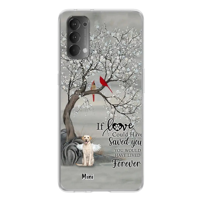 Custom Personalized Memorial Dog Phone Case - Memorial Gift For Dog Lovers With Upto 3 Dogs - If Love Could Have Saved You, You Would Have Lived Forever - Cases For Oppo, Xiaomi And Huawei