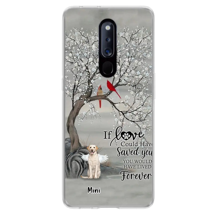 Custom Personalized Memorial Dog Phone Case - Memorial Gift For Dog Lovers With Upto 3 Dogs - If Love Could Have Saved You, You Would Have Lived Forever - Cases For Oppo, Xiaomi And Huawei