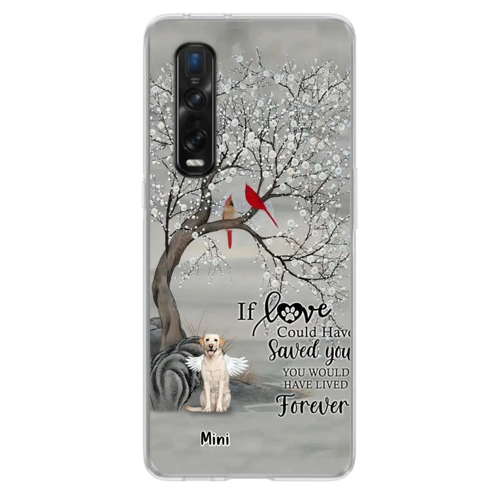 Custom Personalized Memorial Dog Phone Case - Memorial Gift For Dog Lovers With Upto 3 Dogs - If Love Could Have Saved You, You Would Have Lived Forever - Cases For Oppo, Xiaomi And Huawei