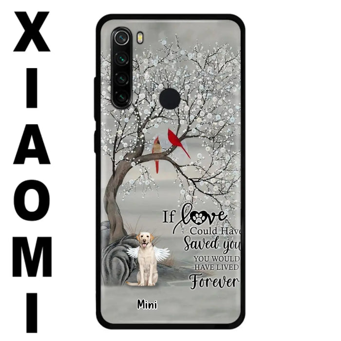 Custom Personalized Memorial Dog Phone Case - Memorial Gift For Dog Lovers With Upto 3 Dogs - If Love Could Have Saved You, You Would Have Lived Forever - Cases For Oppo, Xiaomi And Huawei