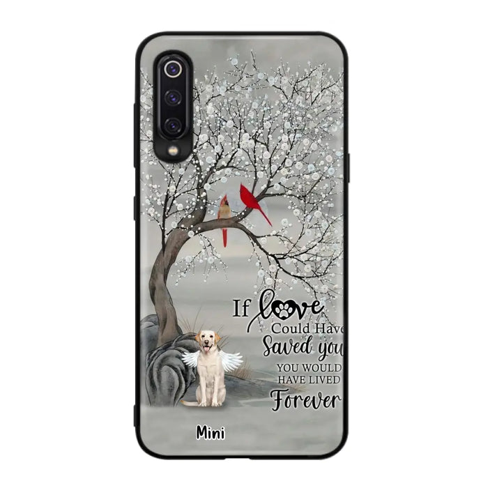 Custom Personalized Memorial Dog Phone Case - Memorial Gift For Dog Lovers With Upto 3 Dogs - If Love Could Have Saved You, You Would Have Lived Forever - Cases For Oppo, Xiaomi And Huawei