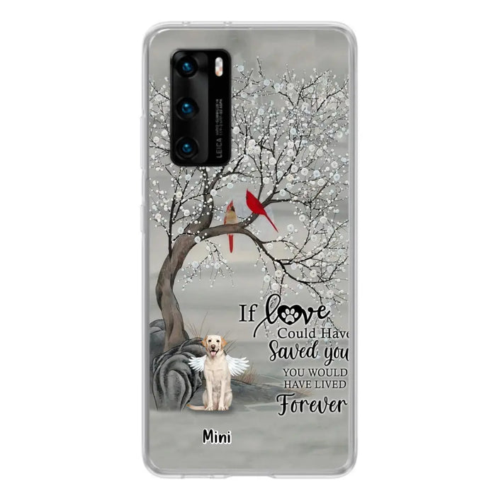 Custom Personalized Memorial Dog Phone Case - Memorial Gift For Dog Lovers With Upto 3 Dogs - If Love Could Have Saved You, You Would Have Lived Forever - Cases For Oppo, Xiaomi And Huawei