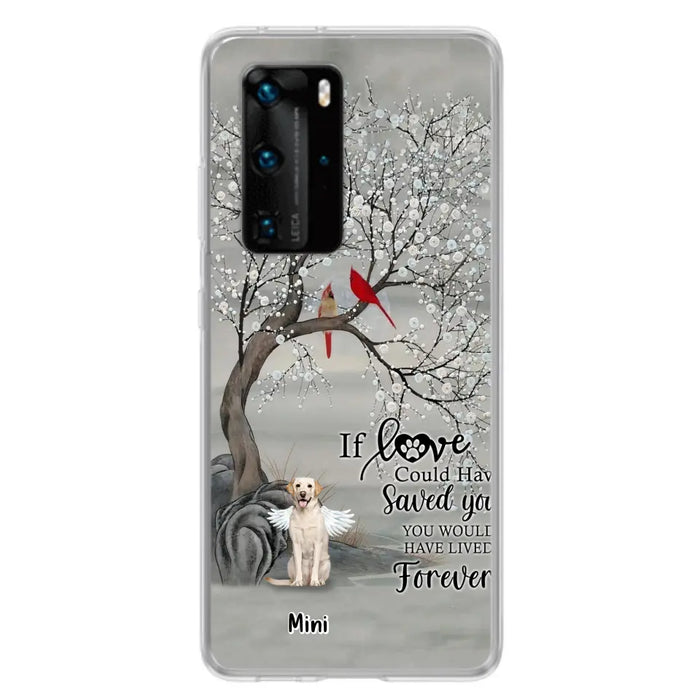 Custom Personalized Memorial Dog Phone Case - Memorial Gift For Dog Lovers With Upto 3 Dogs - If Love Could Have Saved You, You Would Have Lived Forever - Cases For Oppo, Xiaomi And Huawei