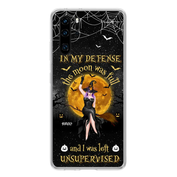 Custom Personalized Witch Moon Phone Case - Halloween Gift Idea - In My Defense The Moon Was Full And I Was Left Unsupervised - Case For Xiaomi, Oppo, Huawei