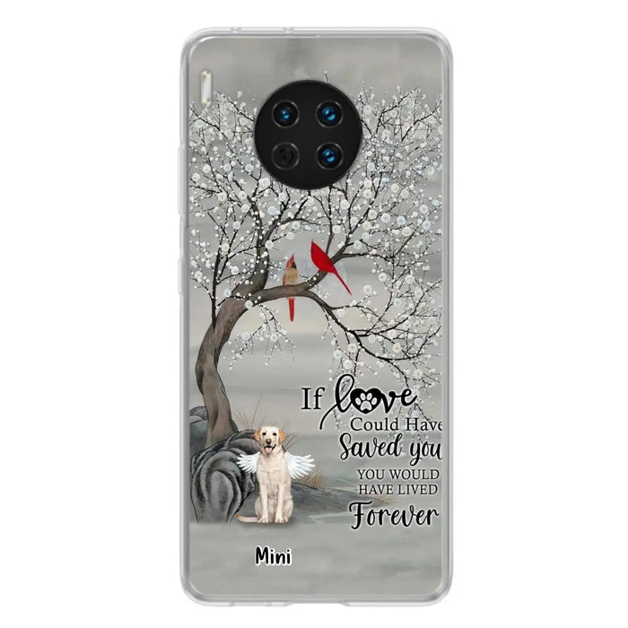 Custom Personalized Memorial Dog Phone Case - Memorial Gift For Dog Lovers With Upto 3 Dogs - If Love Could Have Saved You, You Would Have Lived Forever - Cases For Oppo, Xiaomi And Huawei