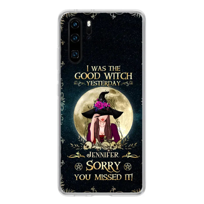 Custom Personalized Witch Phone Case - Halloween Gift Idea For Friends - I Was The Good Witch Yesterday - Case for Xiaomi, Huawei & Oppo