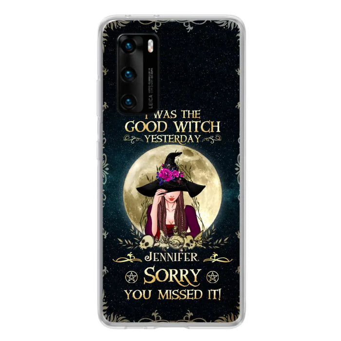 Custom Personalized Witch Phone Case - Halloween Gift Idea For Friends - I Was The Good Witch Yesterday - Case for Xiaomi, Huawei & Oppo