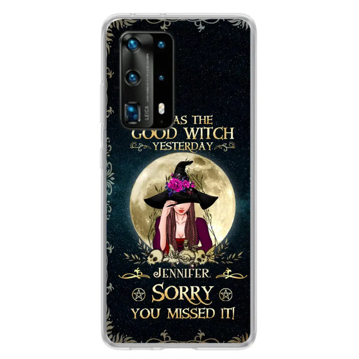 Custom Personalized Witch Phone Case - Halloween Gift Idea For Friends - I Was The Good Witch Yesterday - Case for Xiaomi, Huawei & Oppo