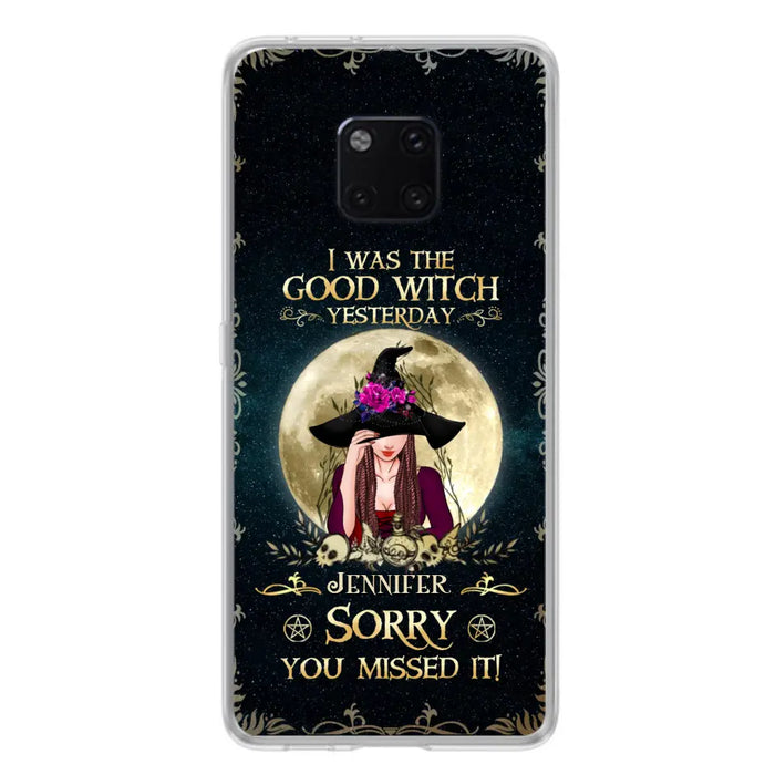 Custom Personalized Witch Phone Case - Halloween Gift Idea For Friends - I Was The Good Witch Yesterday - Case for Xiaomi, Huawei & Oppo