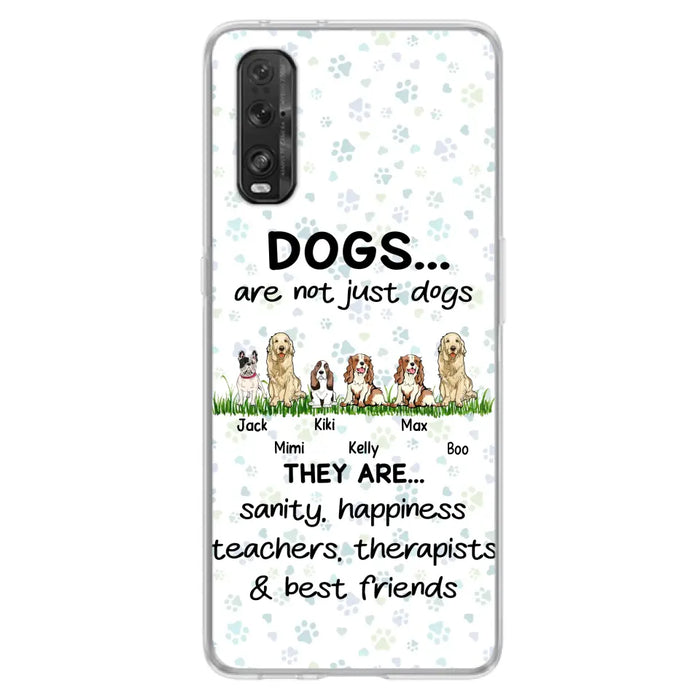 Custom Personalized Dogs Phone Case - Gift Idea For Dog Lovers - Upto 4 Dogs - Dogs Are Not Just Dogs They Are Sanity Happiness Teachers Therapists & Best Friends - Case For Oppo/Xiaomi/Huawei