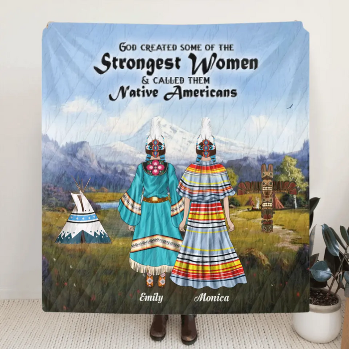 Personalized Native Blanket - Best Gift For Friends/Sisters - Upto 6 Native American Besties/Sister - God Created Some Of The Strongest Women Called Them Native Americans