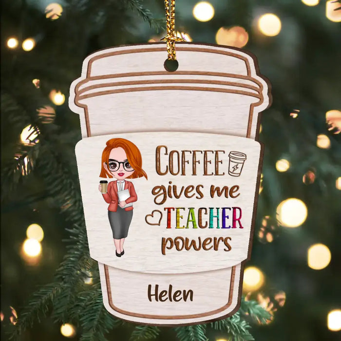 Custom Personalized Teacher Wooden Ornament - Gift Idea For Teachers/ Teacher Appreciation Day - Coffee Gives Me Teacher Powers